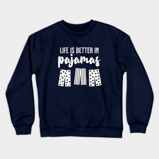 Life is Better in Pajamas (Blue White) Crewneck Sweatshirt